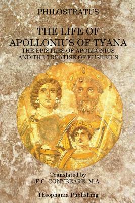 The Life of Apollonius of Tyana: The Epistles of Apollonius and the Treatise of Eusebius by Frederick Cornwallis Conybeare