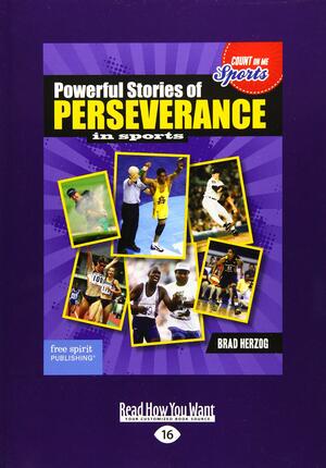 Powerful Stories of Perseverance in Sports by Brad Herzog