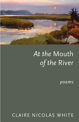 At the Mouth of the River by Claire White