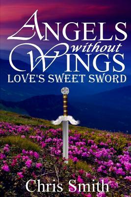 Love's Sweet Sword by Chris Smith