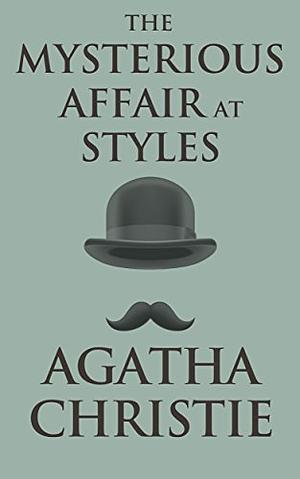 The Mysterious Affair at Styles by Agatha Christie