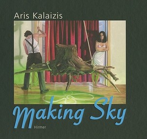 Aris Kalaizis - Making Sky by Christoph Keller, Tom Huhn, Carol Strickland