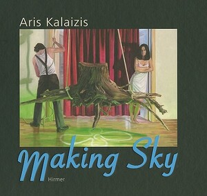 Aris Kalaizis - Making Sky by Christoph Keller, Carol Strickland, Tom Huhn