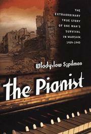 The Pianist: The Extraordinary True Story of One Man's Survival in Warsaw, 1939-1945 by Władysław Szpilman