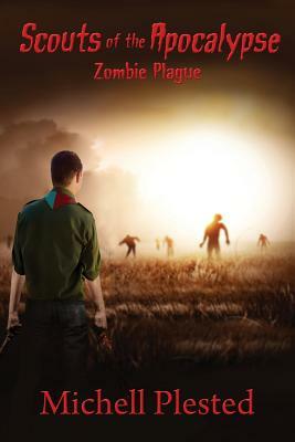 Scouts of the Apocalypse: Zombie Plague by Michell Plested