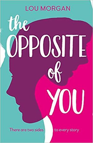 The Opposite of You by Lou Morgan