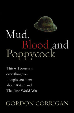 Mud, Blood, and Poppycock: Britain and the Great War by Gordon Corrigan