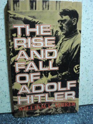 Rise & Fall of Adolf Hitler by William L. Shirer