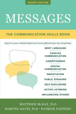 Messages: The Communication Skills Book by Matthew McKay, Martha Davis, Patrick Fanning