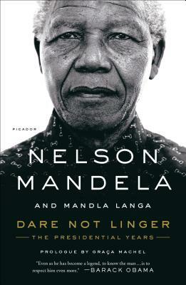 Dare Not Linger: The Presidential Years by Mandla Langa, Nelson Mandela