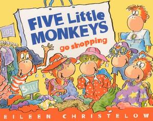 Five Little Monkeys Go Shopping by Eileen Christelow