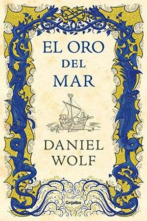 El Oro del Mar by Daniel Wolf