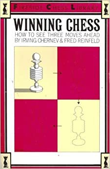 Winning Chess: How to Perfect Your Attacking Play by Fred Reinfeld, Irving Chernev