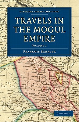 Travels in the Mogul Empire by Francois Bernier