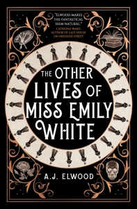 The Other Lives of Miss Emily White  by A.J. Elwood