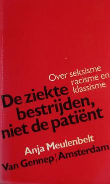 De ziekte bestrijden, niet de patiënt: over seksisme, racisme en klassisme by Anja Meulenbelt