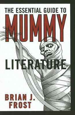 Essential Guide to Mummy Literature by Brian J. Frost