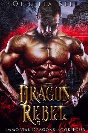 Dragon Rebel by Ophelia Bell