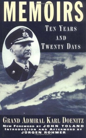 Memoirs: Ten Years and Twenty Days by Karl Dönitz