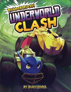 Underworld Clash: A Monster Truck Myth by Blake Hoena