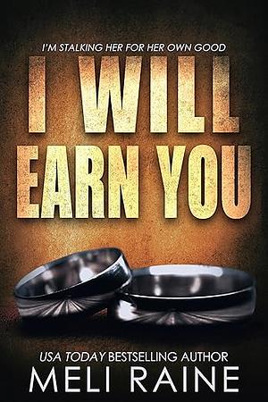 I Will Earn You by Meli Raine
