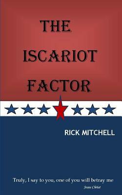 The Iscariot Factor by Rick Mitchell