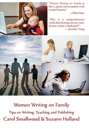 Women Writing on Family: Tips on Writing, Teaching and Publishing by Carol Smallwood, Suzann Holland