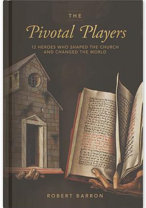 The Pivotal Players by Archbishop Robert Barron