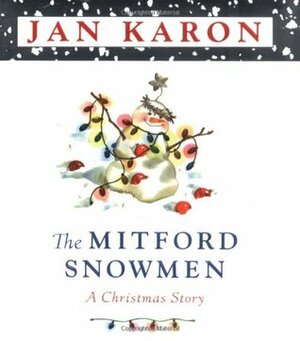 The Mitford Snowmen: A Christmas Story by Jan Karon