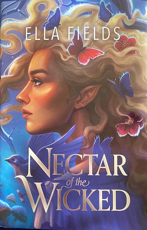 Nectar of the Wicked by Ella Fields