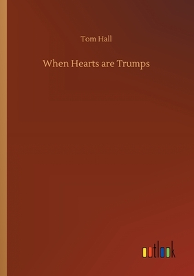 When Hearts are Trumps by Tom Hall