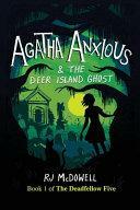 Agatha Anxious and the Deer Island Ghost by R. J. McDowell