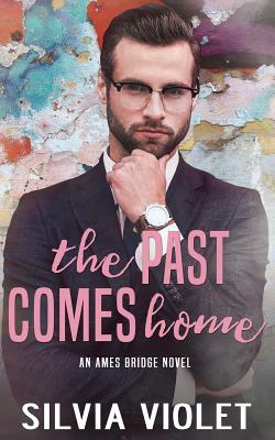 The Past Comes Home by Silvia Violet