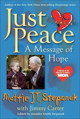 Just Peace: A Message of Hope by Mattie J. T. Stepanek, Jimmy Carter