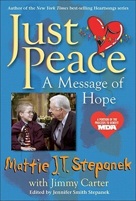 Just Peace: A Message of Hope by Jimmy Carter, Mattie J. T. Stepanek