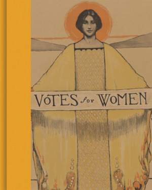 Votes for Women: A Portrait of Persistence by Kate Clarke Lemay, Martha S. Jones, Susan Goodier, Lisa Tetrault