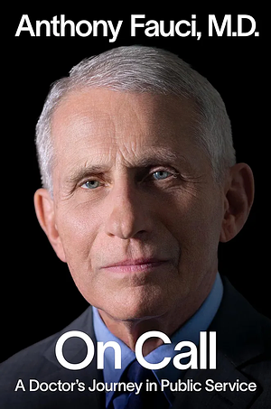 On Call: A Doctor's Journey in Public Service by Anthony S. Fauci M.D.