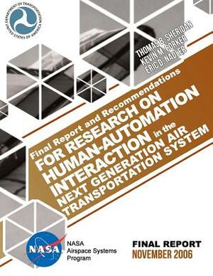 Final Report and Recommendations for Research on Human-Automation Interaction in the Next Generation Air Transportation System by Eric D. Nadler, U. S. Department of Transportation, Kevin M. Corker