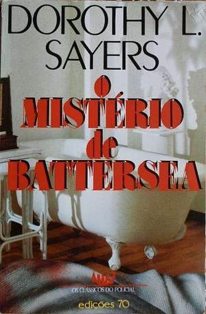 O Mistério de Battersea by Dorothy L. Sayers