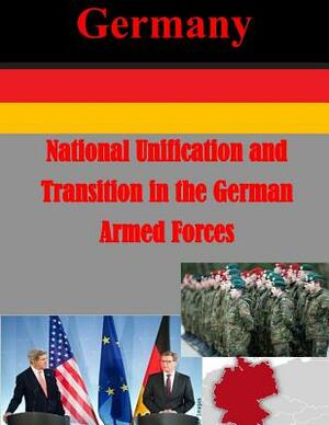 National Unification and Transition in the German Armed Forces by Naval Postgraduate School