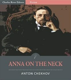 Anna on the Neck by Charles River Editors, Anton Chekhov