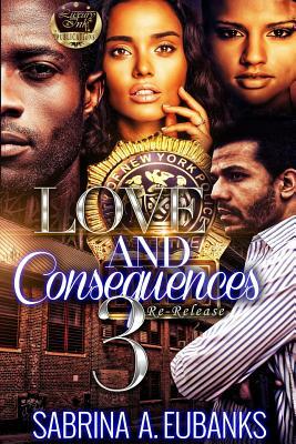 Love and Consequences 3 by Sabrina a. Eubanks