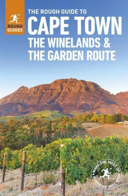 The Rough Guide to Cape Town, the Winelands and the Garden Route (Travel Guide) by Rough Guides