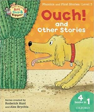 Oxford Reading Tree Read with Biff, Chip & Kipper: Level 3 Phonics & First Stories: Ouch! and Other Stories by Cynthia Rider, Annemarie Young, Kate Ruttle, Roderick Hunt