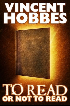 To Read or Not to Read by Vincent Hobbes