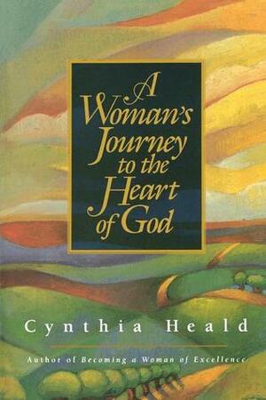 A Woman's Journey to the Heart of God by Cynthia Heald