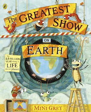 The Greatest Show on Earth by Mini Grey