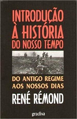 Introdução à História do Nosso Tempo - Do Antigo Regime aos Nossos Dias by Jorge Pedreira, René Rémond