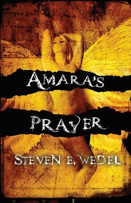 Amara's Prayer by Steven E. Wedel