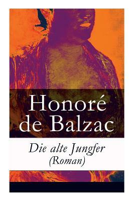 Die alte Jungfer (Roman) by Hedwig Lachmann, Honoré de Balzac